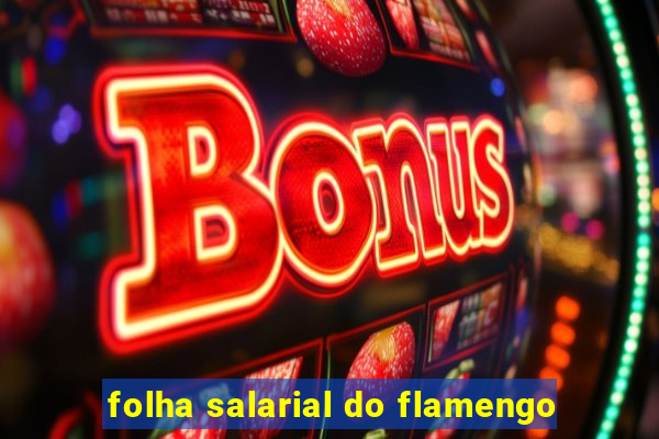 folha salarial do flamengo